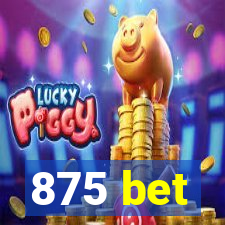 875 bet